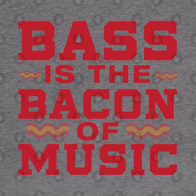 Bass is the Bacon of Music by Dojaja